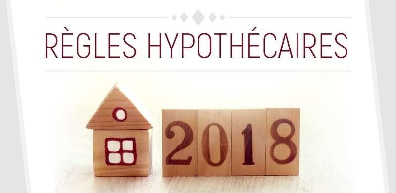 nouvelles regles hypothecaires 2018