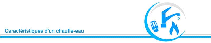 Sachez décrypter toutes les caractéristiques des chauffe-eau pour bien le choisir en 2018.